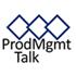 ProdMgmtTalk